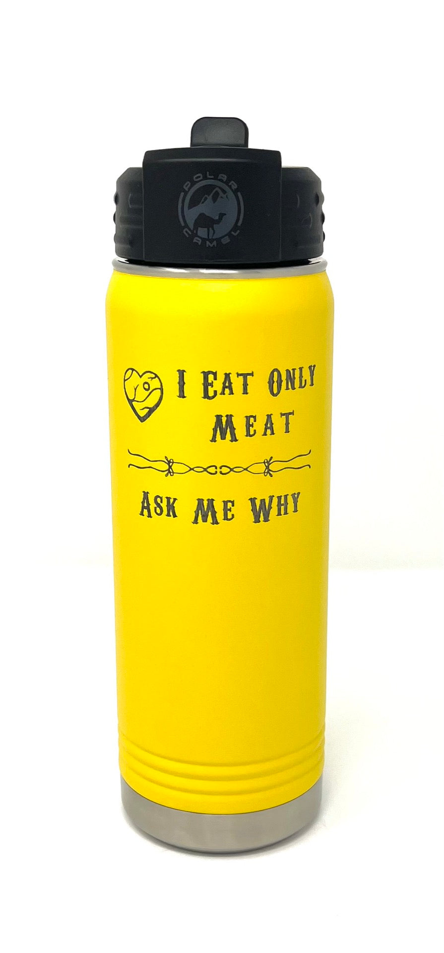 20 oz Water Bottle - I Eat Only Meat - Ask Me Why