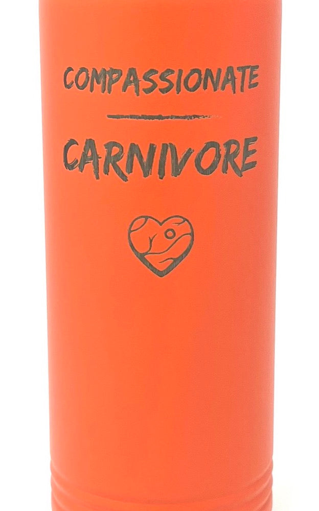 22oz Skinny Tumbler - Compassionate Carnivore